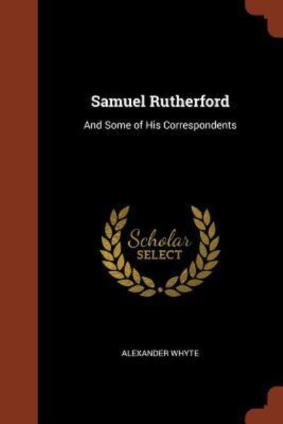 Cover for Alexander Whyte · Samuel Rutherford And Some of His Correspondents (Paperback Book) (2017)