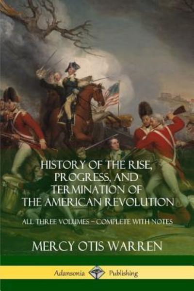 Cover for Mercy Otis Warren · History of the Rise, Progress, and Termination of the American Revolution (Pocketbok) (2018)