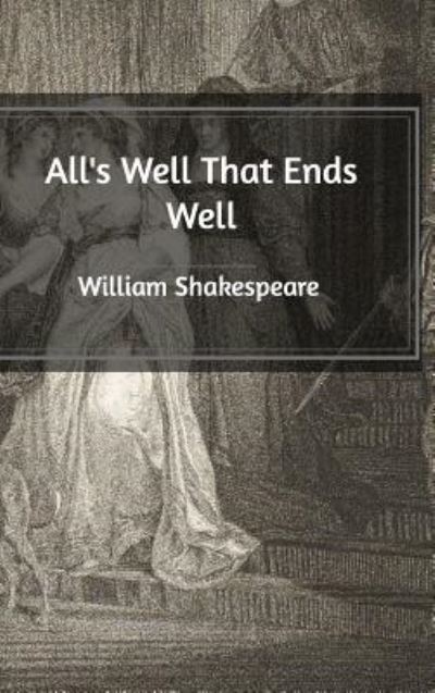 All's Well That Ends Well - William Shakespeare - Książki - Blurb - 9781389587375 - 29 października 2020