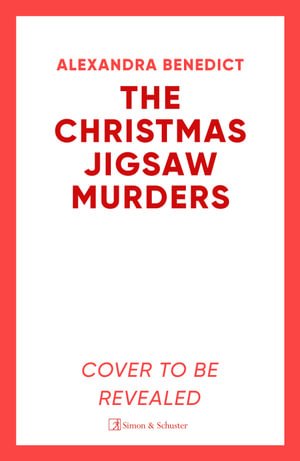 Cover for Alexandra Benedict · The Christmas Jigsaw Murders: The new deliciously dark Christmas cracker from the bestselling author of Murder on the Christmas Express (Hardcover Book) (2023)