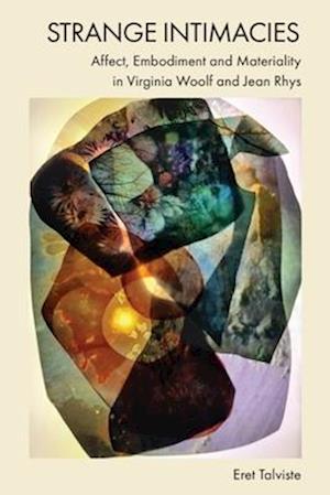 Cover for Eret Talviste · Strange Intimacies: Affect, Embodiment and Materiality in Virginia Woolf and Jean Rhys (Hardcover Book) (2025)