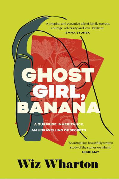 Cover for Wiz Wharton · Ghost Girl, Banana: worldwide buzz and rave reviews for this moving and unforgettable story of family secrets (Paperback Book) (2024)