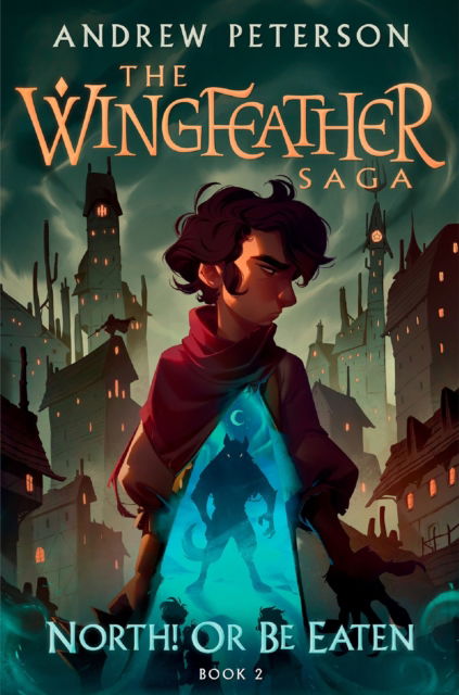 North! Or Be Eaten: (Wingfeather Series 2) - Young Explorers - Andrew Peterson - Kirjat - Hodder & Stoughton - 9781399825375 - torstai 22. toukokuuta 2025