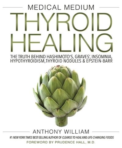 Cover for Anthony William · Medical Medium Thyroid Healing: The Truth behind Hashimoto's, Graves', Insomnia, Hypothyroidism, Thyroid Nodules &amp; Epstein-Barr (Taschenbuch) (2021)