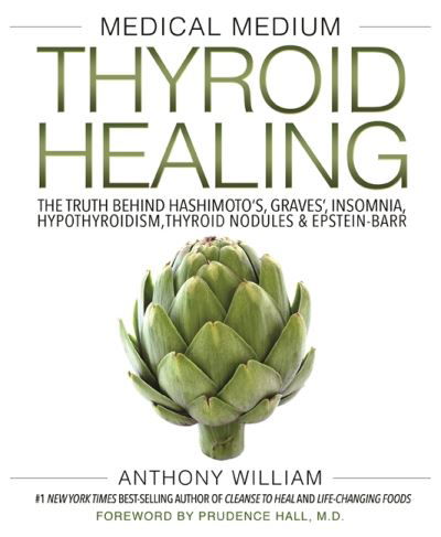 Cover for Anthony William · Medical Medium Thyroid Healing: The Truth behind Hashimoto's, Graves', Insomnia, Hypothyroidism, Thyroid Nodules &amp; Epstein-Barr (Pocketbok) (2021)