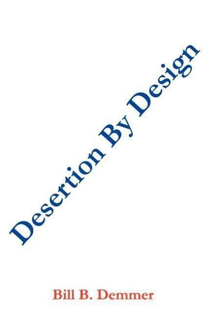 Cover for Bill B. Demmer · Desertion by Design (Paperback Book) (2003)