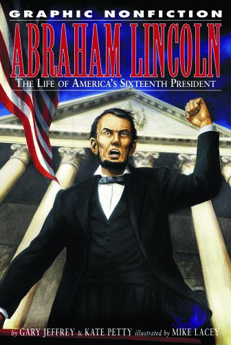 Cover for Kate Petty · Abraham Lincoln: the Life of America's Sixteenth President (Graphic Nonfiction) (Hardcover Book) (2005)