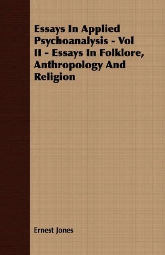Essays in Applied Psychoanalysis - Vol II - Essays in Folklore, Anthropology and Religion - Ernest Jones - Books - Higgins Press - 9781406703375 - March 15, 2007