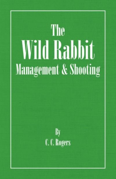 Cover for C.C. Rogers · The Wild Rabbit - Management and Shooting (Pocketbok) (2007)