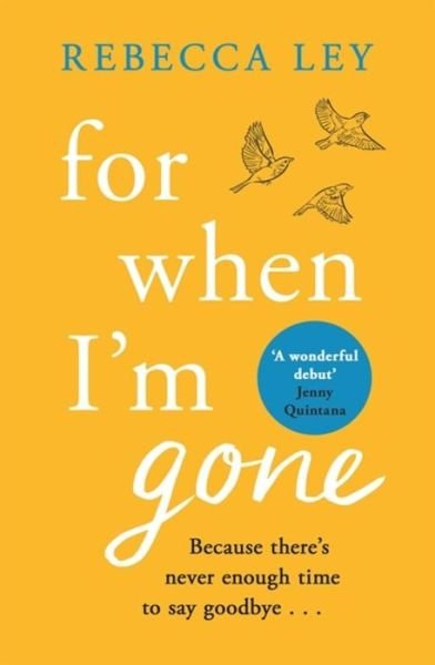 Rebecca Ley · For When I'm Gone: The most heartbreaking and uplifting debut to curl up with in 2021! (Inbunden Bok) (2020)