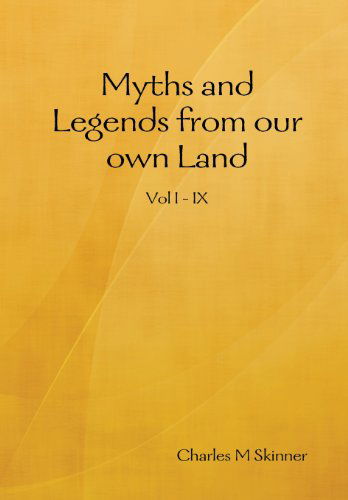 Cover for Charles M. Skinner · Myths and Legends from Our Own Land (Gebundenes Buch) (2009)