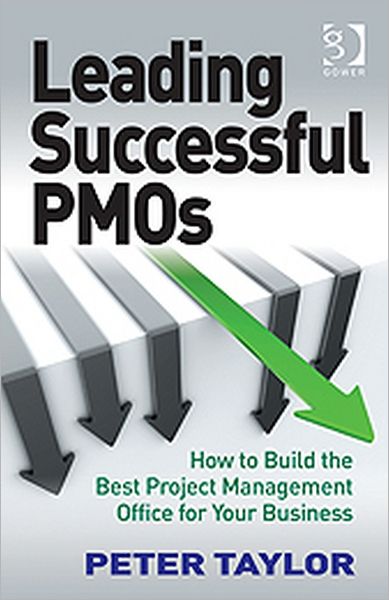 Cover for Peter Taylor · Leading Successful PMOs: How to Build the Best Project Management Office for Your Business (Hardcover Book) [New edition] (2011)