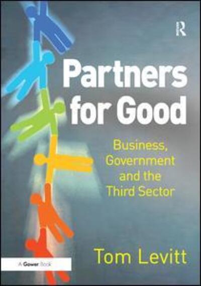 Cover for Tom Levitt · Partners for Good: Business, Government and the Third Sector (Hardcover Book) [New edition] (2012)
