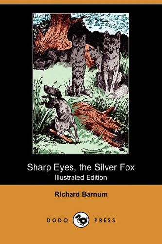 Cover for Richard Barnum · Sharp Eyes, the Silver Fox (Illustrated Edition) (Dodo Press) (Paperback Book) [Illustrated edition] (2010)