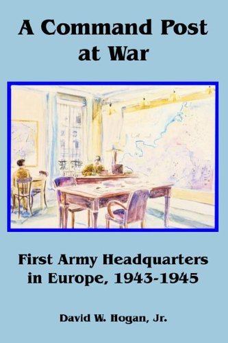 Cover for Hogan, David, Jr · A Command Post at War: First Army Headquarters in Europe, 1943-1945 (Pocketbok) (2006)