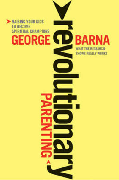 Cover for George Barna · Revolutionary Parenting (Paperback Book) (2010)