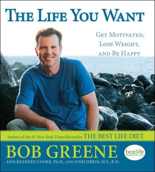 Cover for Bob Greene · The Life You Want!: Get Motivated, Lose Weight, and Be Happy (Paperback Book) (2011)