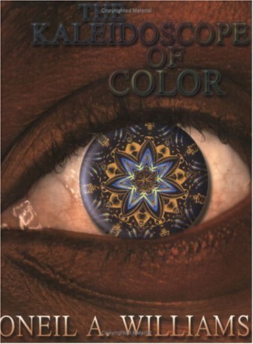 Cover for Oneil A. Williams · The Kaleidoscope of Color (Paperback Book) (2004)
