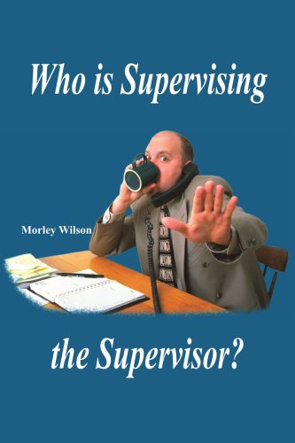 Cover for Morley Wilson · Who is Supervising the Supervisor? (Paperback Book) (2004)