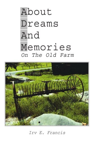 Cover for Irvin Francis · About Dreams and Memories on the Old Farm (Paperback Book) (2005)