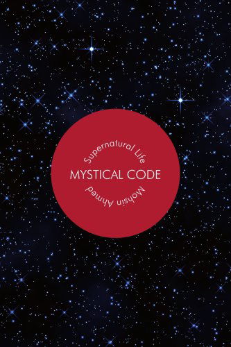 Cover for Mohsin Ahmed · Mystical Code: Supernatural Life (Paperback Book) (2007)