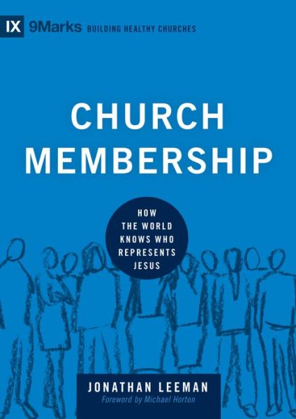 Church Membership: How the World Knows Who Represents Jesus - Building Healthy Churches - Jonathan Leeman - Książki - Crossway Books - 9781433532375 - 30 kwietnia 2012