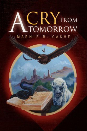 Cover for Marnie B. Cashe · A Cry from Tomorrow (Hardcover Book) (2009)