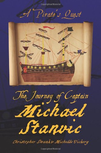 Cover for Christopher Swank · The Journey of Captain Michael Stanvic: a Pirate's Quest (Paperback Book) (2008)