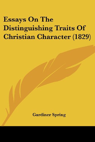 Cover for Gardiner Spring · Essays on the Distinguishing Traits of Christian Character (1829) (Taschenbuch) (2008)