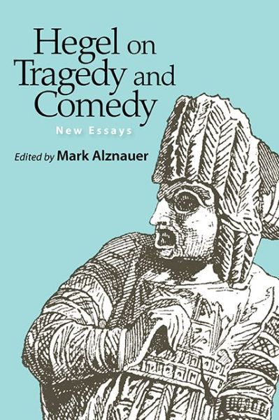 Cover for Mark Alznauer · Hegel on Tragedy and Comedy: New Essays (Hardcover Book) (2021)
