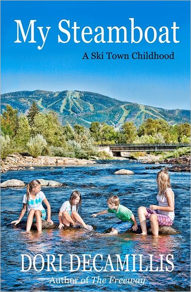 Cover for Dori Decamillis · My Steamboat: a Ski Town Childhood (Pocketbok) (2009)