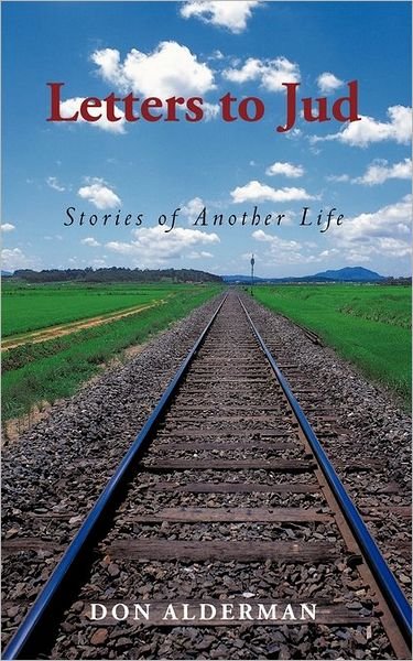 Cover for Don Alderman · Letters to Jud: Stories of Another Life (Hardcover bog) [1st edition] (2009)