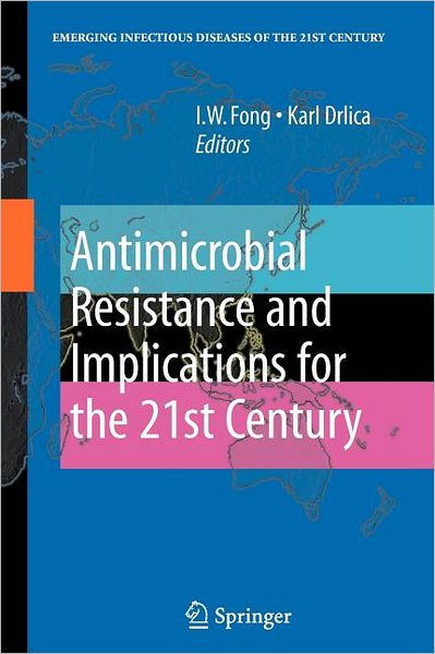 Cover for I W Fong · Antimicrobial Resistance and Implications for the 21st Century - Emerging Infectious Diseases of the 21st Century (Paperback Book) [Softcover reprint of hardcover 1st ed. 2008 edition] (2010)