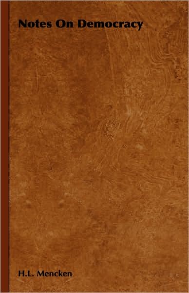 Notes on Democracy - H.l. Mencken - Books - Holmes Press - 9781443726375 - November 4, 2008