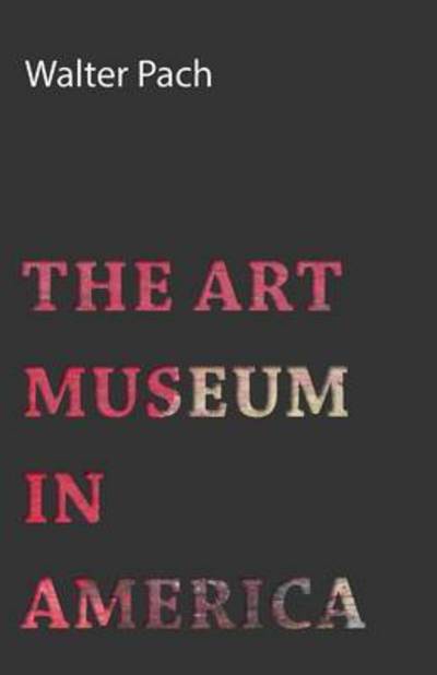 Cover for Walter Pach · The Art Museum in America (Pocketbok) (2008)