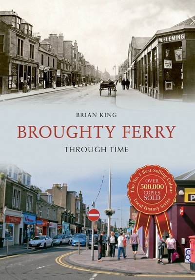 Cover for Brian King · Broughty Ferry Through Time - Through Time (Paperback Bog) [UK edition] (2016)