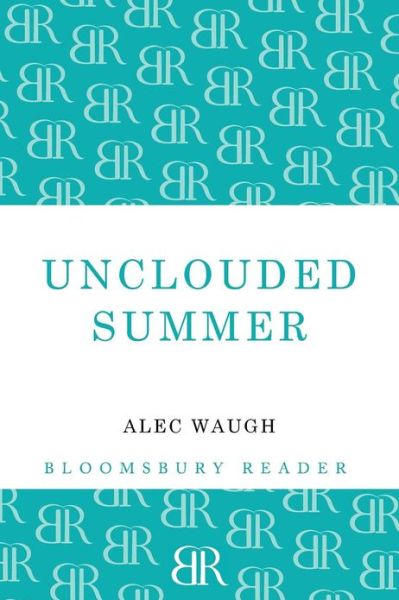 Unclouded Summer - Alec Waugh - Livros - Bloomsbury Publishing PLC - 9781448200375 - 15 de novembro de 2012