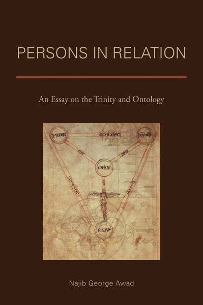 Persons in Relation: An Essay on the Trinity and Ontology - Najib George Awad - Bücher - 1517 Media - 9781451480375 - 1. Mai 2014