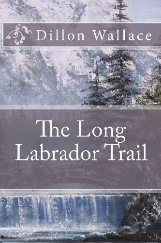 Cover for Dillon Wallace · The Long Labrador Trail (Paperback Book) (2010)