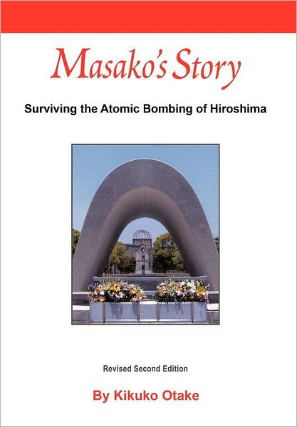 Cover for Kikuko Otake · Masako's Story: Surviving the Atomic Bombing of Hiroshima (Hardcover Book) [2nd edition] (2011)