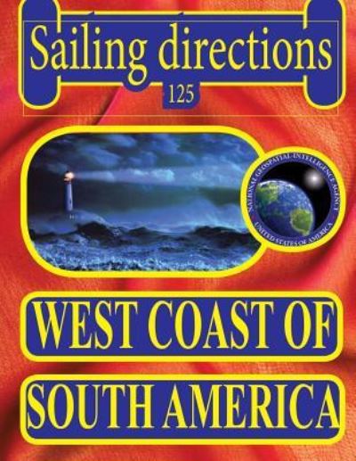 Sailing Directions 125 West Coast of South America - Nga - Books - Createspace Independent Publishing Platf - 9781463667375 - June 29, 2011