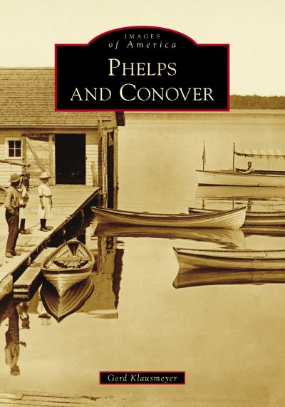 Phelps and Conover - Gerd Klausmeyer - Books - Arcadia Publishing (SC) - 9781467106375 - April 12, 2021