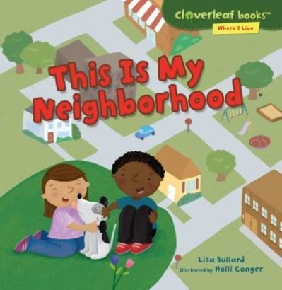 This Is My Neighborhood - Lisa Bullard - Kirjat - Lerner Publishing Group - 9781467797375 - maanantai 1. elokuuta 2016