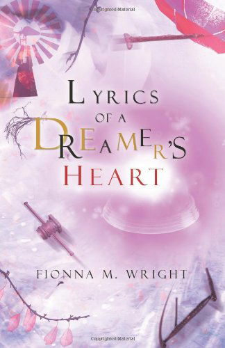 Cover for Fionna M. Wright · Lyrics of a Dreamer's Heart (Paperback Book) (2012)