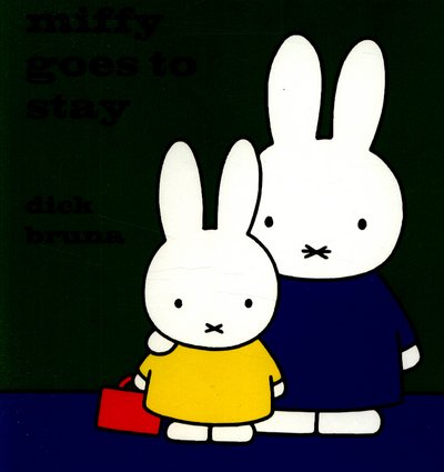 Cover for Dick Bruna · Miffy Goes to Stay - MIFFY (Gebundenes Buch) (2017)