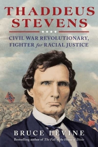 Cover for Bruce Levine · Thaddeus Stevens (Book) (2021)