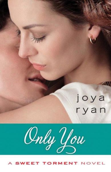 Cover for Joya Ryan · Only You - A Sweet Torment Novel (Paperback Book) (2014)