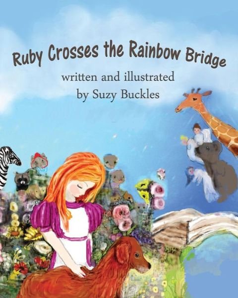 Ruby Crosses the Rainbow Bridge - Suzy Buckles - Books - Outskirts Press - 9781478744375 - November 25, 2014