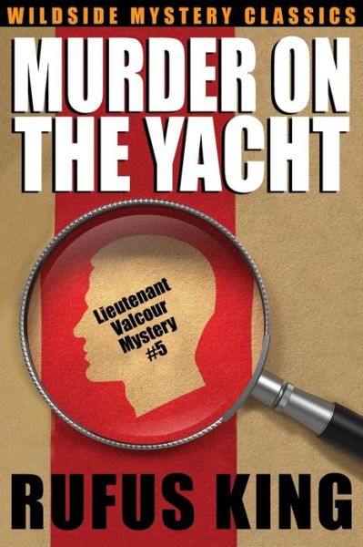 Cover for Rufus King · Murder on the Yacht: Lt. Valcour Mystery #5 (Paperback Book) (2015)