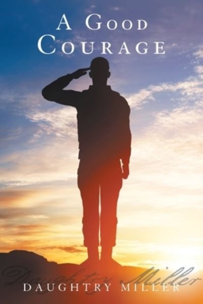 Good Courage - Daughtry Miller - Böcker - Archway Publishing - 9781480880375 - 13 januari 2020